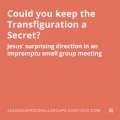 Could you keep the Transfiguration a Secret?
